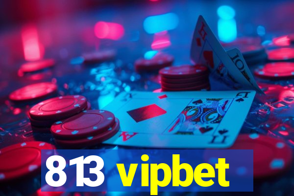813 vipbet